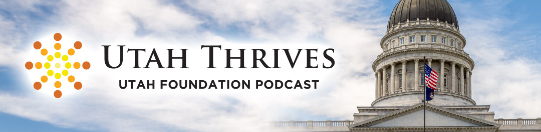 Utah Thrives (Podcast of Utah Foundation)